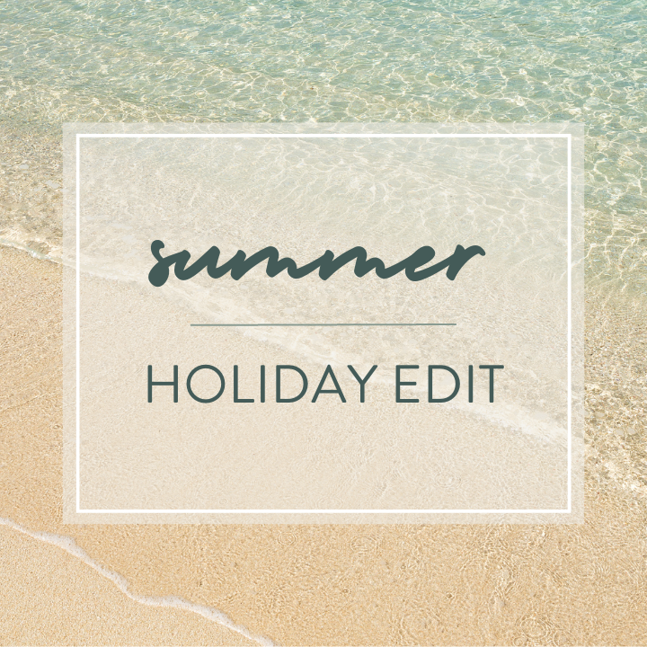 Summer Holiday Edit
