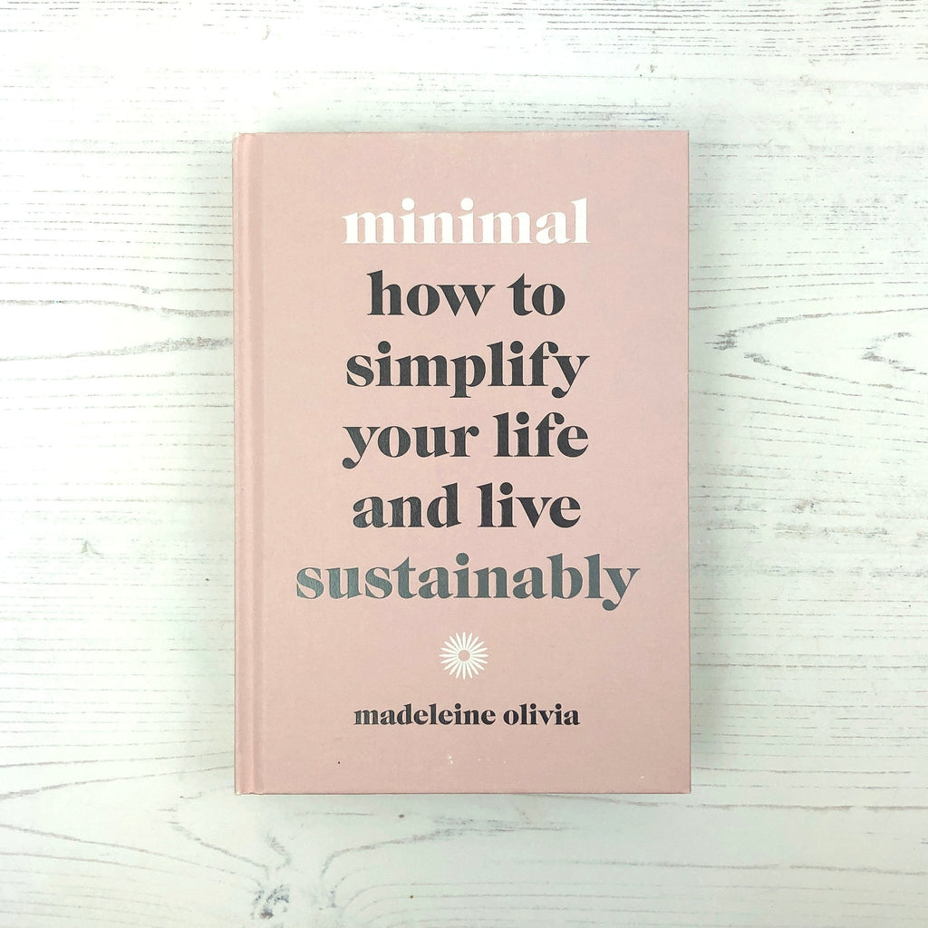 Minimal How To Simplify Your Life Live Sustainably Madeleine Olivia