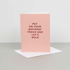 Put On Your Birthday Frock & Lets Rock Card
