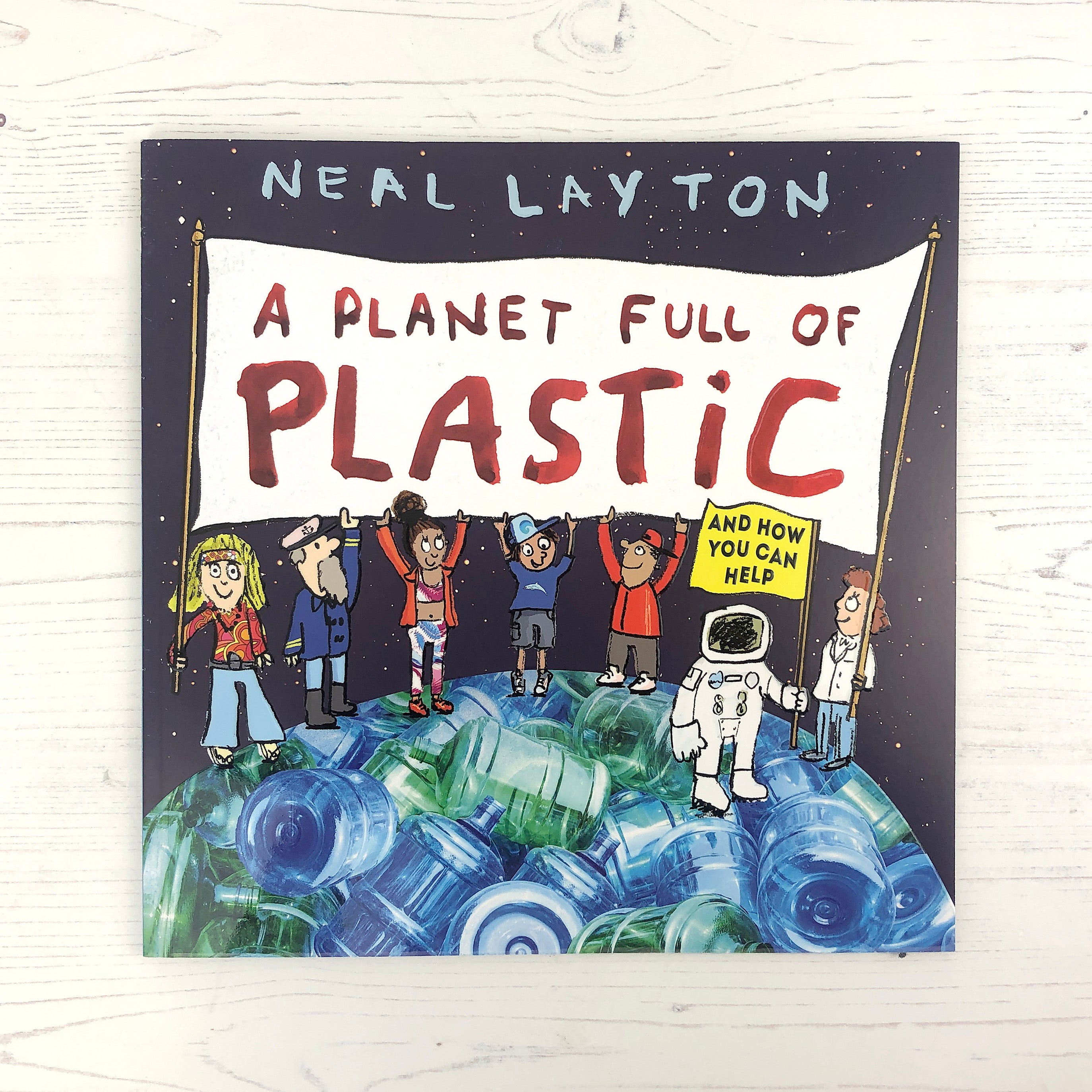 Planet Full Of Plastic: And How You Can Help - Neal Layton