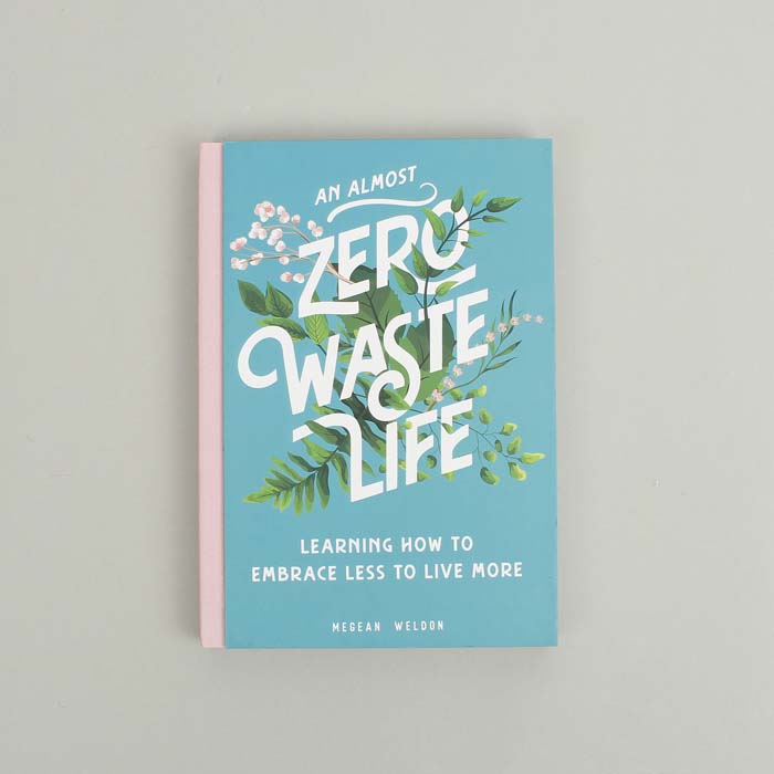 An Almost Zero Waste Life - Megean Weldon