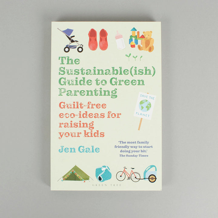 The Sustainable(ish) Guide to Green Parenting - Jen Gale